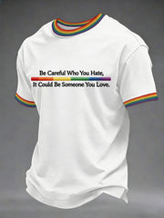 Men's 'Be Careful Who You Hate, It Could Be Someone You Love' Printed Casual T-Shirt