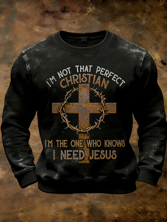 Men's Retro Nail Cross I'm Not That Perfect Christian I'm The One Who Knows I Need Jesus Print Casual Sweatshirt