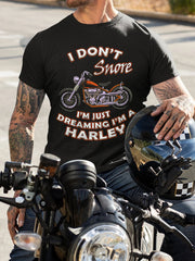 Men's "I Don't Snore I'm Just Dreaming I'm a Harley - Motorcycle" T-shirts