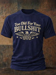 Men's 'Too Old For Your Bullshit' T-shirts