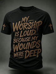 Men's My Worship Is Loud Because My Wounds Were Deep Short Sleeve T-shirt