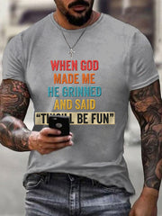 Men's Funny When God Made Me He Grinned And Said This'll Be Fun Print Casual Tee