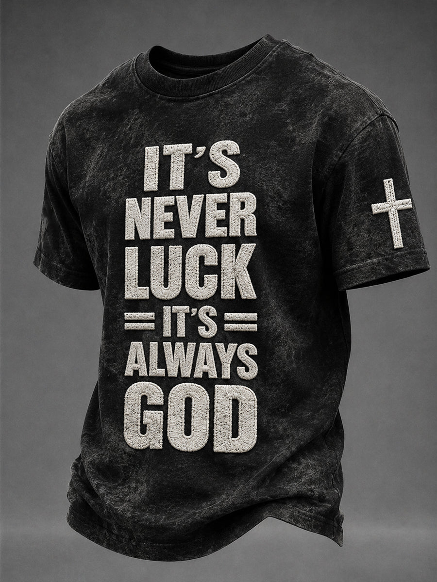 Men's Faith “IT'S NEVER LUCK IT'S ALWAYS GOD” Printed T-shirt