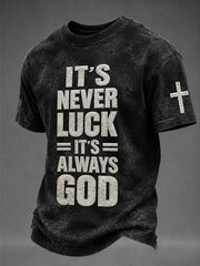 Men's Faith “IT'S NEVER LUCK IT'S ALWAYS GOD” Printed T-shirt