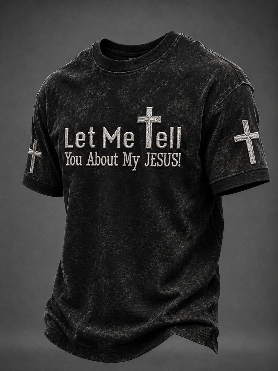 Men's Faith “Let Me Tell  You About My JESUS!” Printed T-shirt