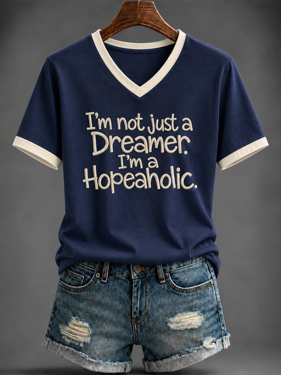 Women's “I'm not just a  Dreamer.  I'm a  Hopeaholic.” Printed V-neck T-shirt