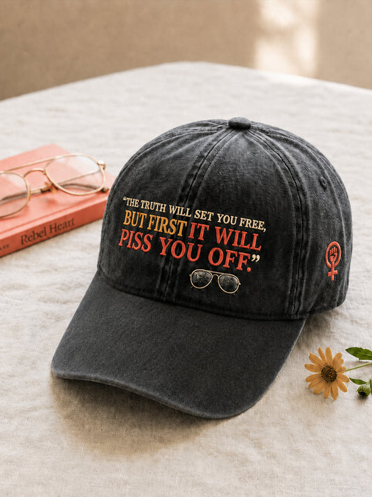Unisex Feminist Quote The Truth Will Set You Free But First It Will Piss You Off  Print Hat