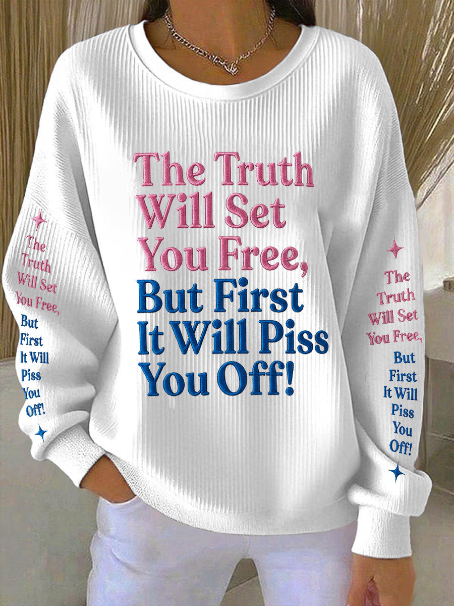 Women's The Truth Will Set You Free But First It Will Piss You Off Ribbed Round-Neck Sweatshirt