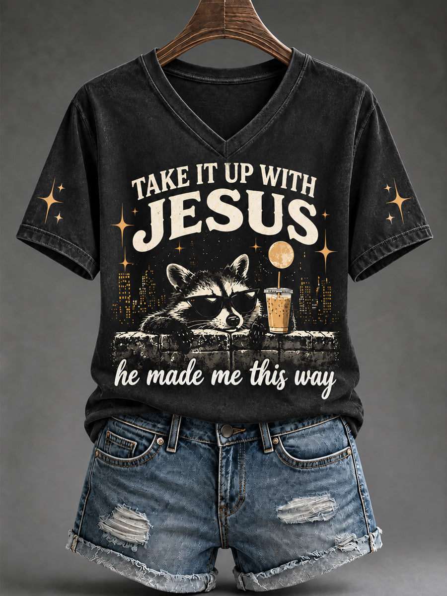 Women's Funny Take It Up With Jesus He Made Me This Way Print V-Neck Tee