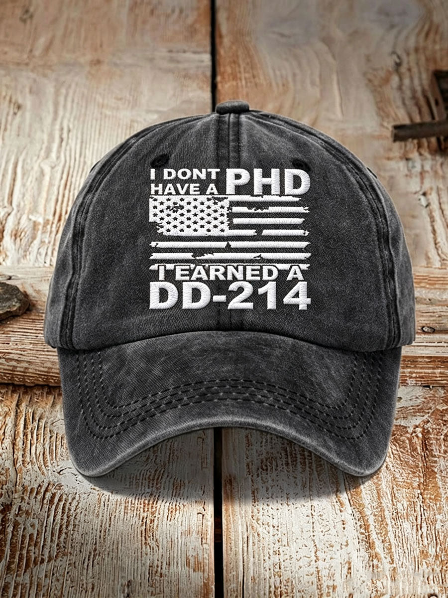 Unisex I DON’T HAVE A PHD I EARNED A DD-214 Hat